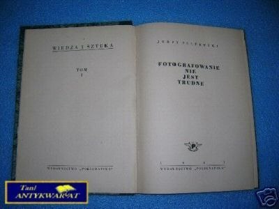 FOTOGRAFOWANIE NIE JEST TRUDNE 1947 - J. Płażews