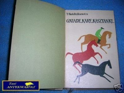 GNIADE, KARE, KASZTANKI ... - T.Gożdzikiewicz