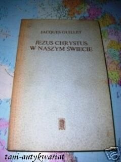 JEZUS CHRYSTUS W NASZYM ŚWIECIE - J.Guillet