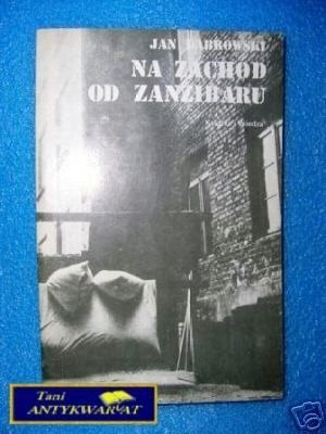 NA ZACHÓD OD ZANZIBARU - J. Dąbrowski
