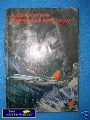 OPERACJA NEUTRON - I.Nemere