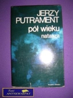 PISMA 13 PÓŁ WIEKU NATASZA - J. Putrament