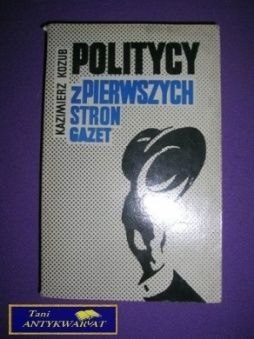 POLITYCY Z PIERWSZYCH STRON GAZET - K. Kozub