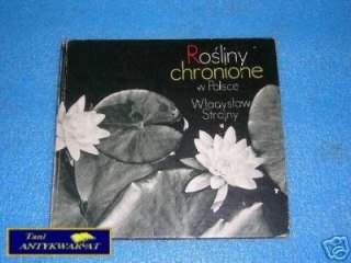 ROŚLINY CHRONIONE W POLSCE - W.Strojny