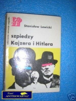 SZPIEDZY KAJZERA I HITLERA - S.Lewicki