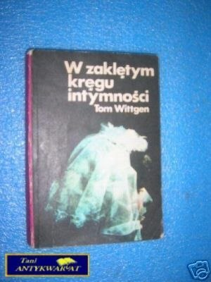W ZAKLĘTYM KRĘGU INTYMNOŚCI - T.Wittgen