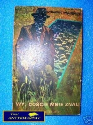 WY, COŚCIE MNIE ZNALI - E. Szuster