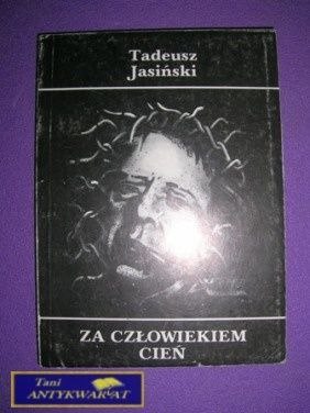 ZA CZŁOWIEKIEM CIEŃ - Tadeusz Jasiński