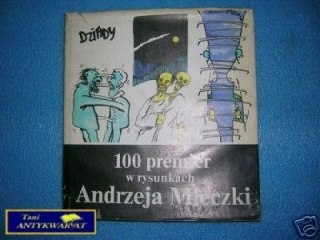100 PREMIER W RYSUNKACH ANDRZEJA MLECZKI