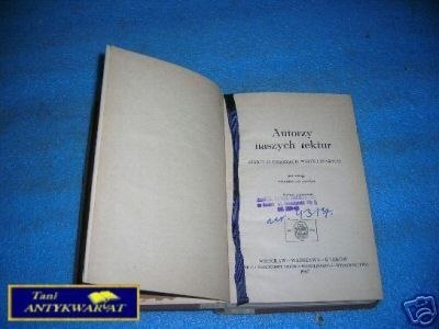 AUTORZY NASZYCH LEKTUR-SZKICE O PISARZACH WSPÓŁC