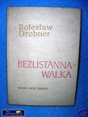 BEZUSTANNA WALKA TOM II - B. Drobner