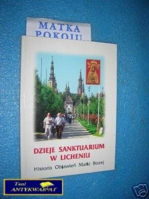 DZIEJE SANKTUARIUM W LICHENIU - E.Makulski