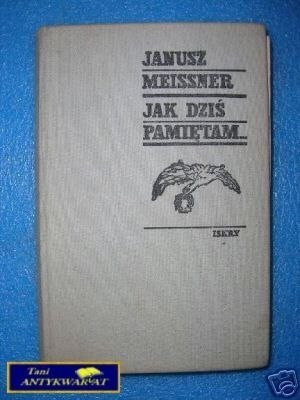 JAK DZIŚ PAMIĘTAM - J.Meissner