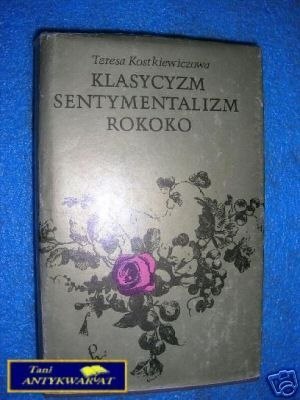 KLASYCYZM SENTYMENTALIZM ROKOKO - T.Kostkiewiczowa