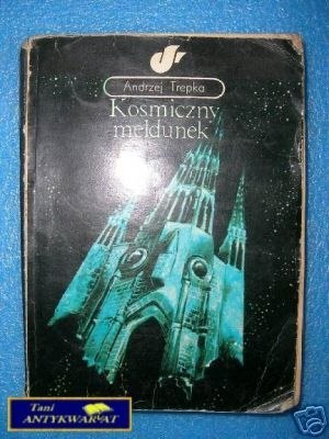 KOSMICZNY MELDUNEK - A.Trepko