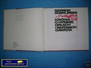 KRÓTKA O HYMNIE ORŁACH I BARWACH GAWĘDA - S.Kob