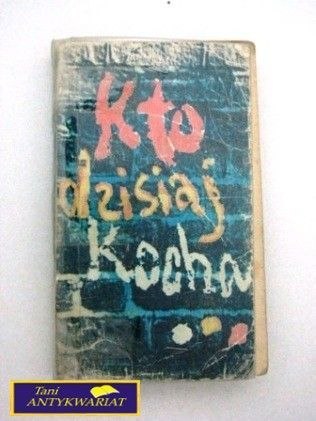 KTO DZISIAJ KOCHA Praca zbiorowa