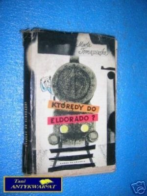 KTÓRĘDY DO ELDORADO ? - M.Tomaszewska