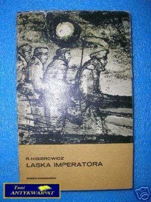 ŁASKA IMPERATORA - R.Higierowicz