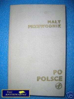 MAŁY PRZEWODNIK PO POLSCE - Praca zbiorowa