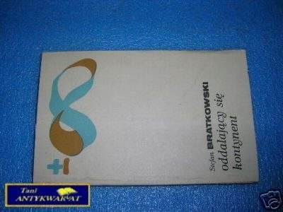 ODDALAJĄCY SIĘ KONTYNENT - S.Bratkowski