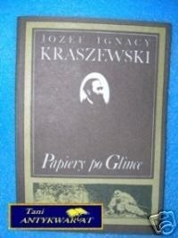PAPIERY PO GLINCE - J.I.Kraszewski