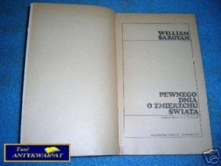 PEWNEGO DNIA O ZMIERZCHU ŚWIATA - W.Saroyan
