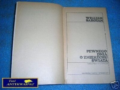 PEWNEGO DNIA O ZMIERZCHU ŚWIATA - W.Saroyan
