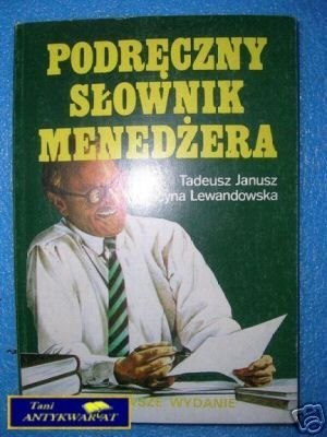 PODRĘCZNY SŁOWNIK MENEDŻERA - T.Janusz L.Lewand