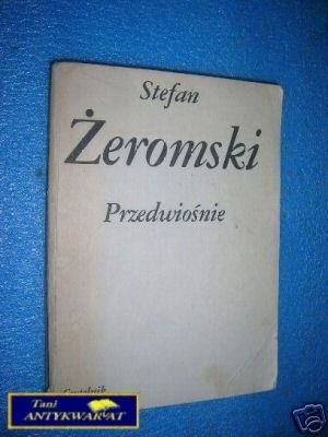 PRZEDWIOŚNIE - S.Żeromski