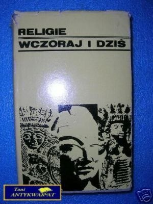 RELIGIE WCZORAJ I DZIŚ - Praca zbiorowa