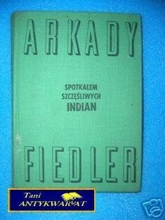 SPOTKAŁEM SZCZĘŚLIWYCH INDIAN - A.Fiedler