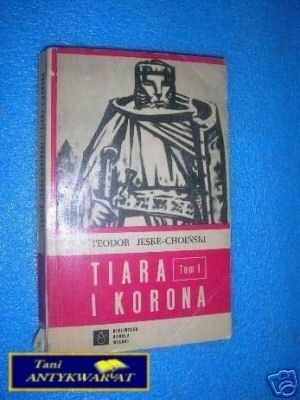 TIARA I KORONA TOM I - T.Jeske-Choiński