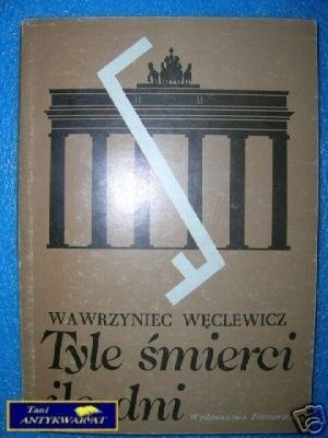 TYLE ŚMIERCI ILE DNI - W.Węclewicz