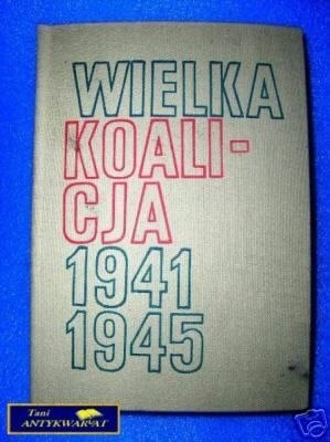 WIELKA KOALICJA 1941-1945 Tom 1