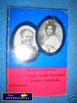 WIELKI KSIĄŻĘ KONSTANTY I JOANNA GRUDZIŃSKA-W.