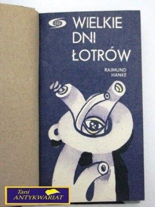 WIELKIE DNI ŁOTRÓW Rajmund Hanke WIELKIE DNI ŁOTRÓW Rajmund Hanke