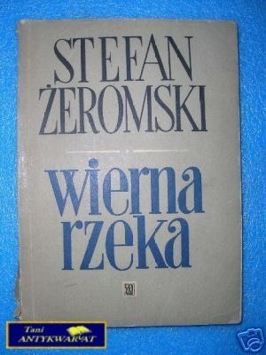 WIERNA RZEKA - S.Żeromski