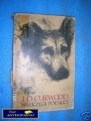 WŁÓCZĘGI PÓŁNOCY - J.O.Curwood