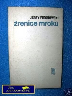 ŹRENICE MROKU - J.Piechowski