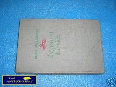 ZYGMUNT ŁAWICZ - E.Orzeszkowa