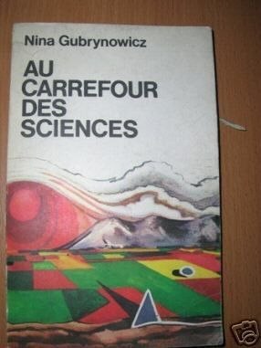 AU CARREFOUR DES SCIENCES - N.Gubrynowicz