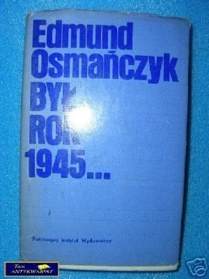 BYŁ ROK 1945 - E. Osmańczuk