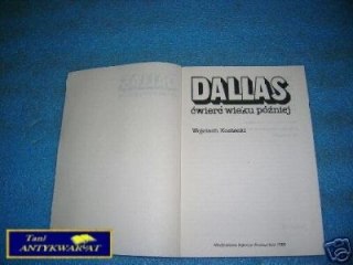 DALLAS ĆWIERĆ WIEKU PÓŹNIEJ - W.Kostecki