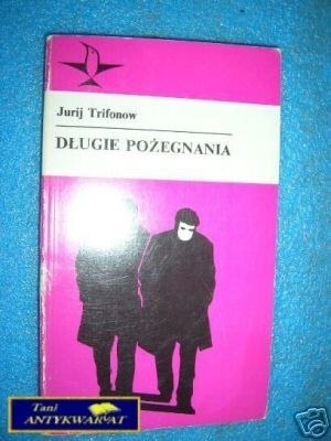 DŁUGIE POŻEGNANIA - J.Trifonow