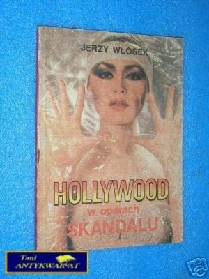 HOLLYWOOD W OPARACH SKANDALU - J.Włosek