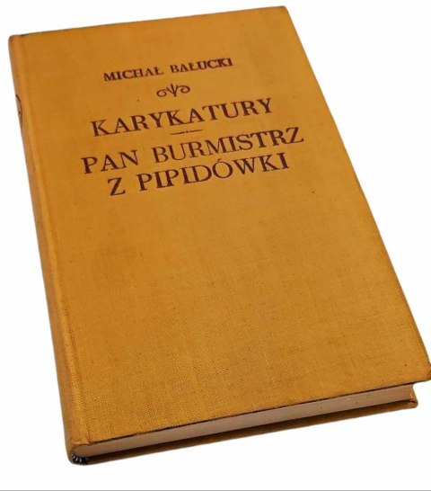 KARYKATURY PAN BURMISTRZ Z PIPIDÓWKA - M. Bałucki wyd. 1956r.