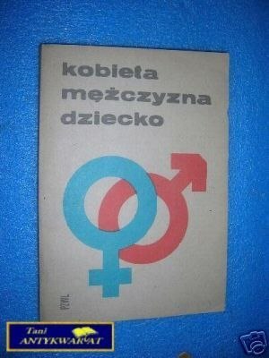 KOBIETA MĘŻCZYZNA DZIECKO - Praca zbiorowa