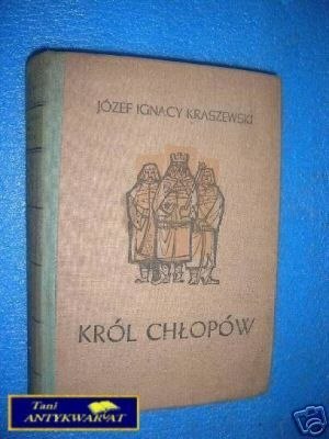 KRÓL CHŁOPÓW - J.I.Kraszewski