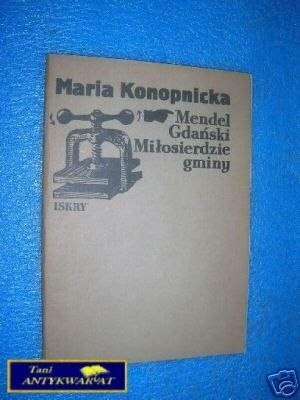 MENDEL GDAŃSKI. MIŁOSIERDZIE GMINY - M.Konopnicka
